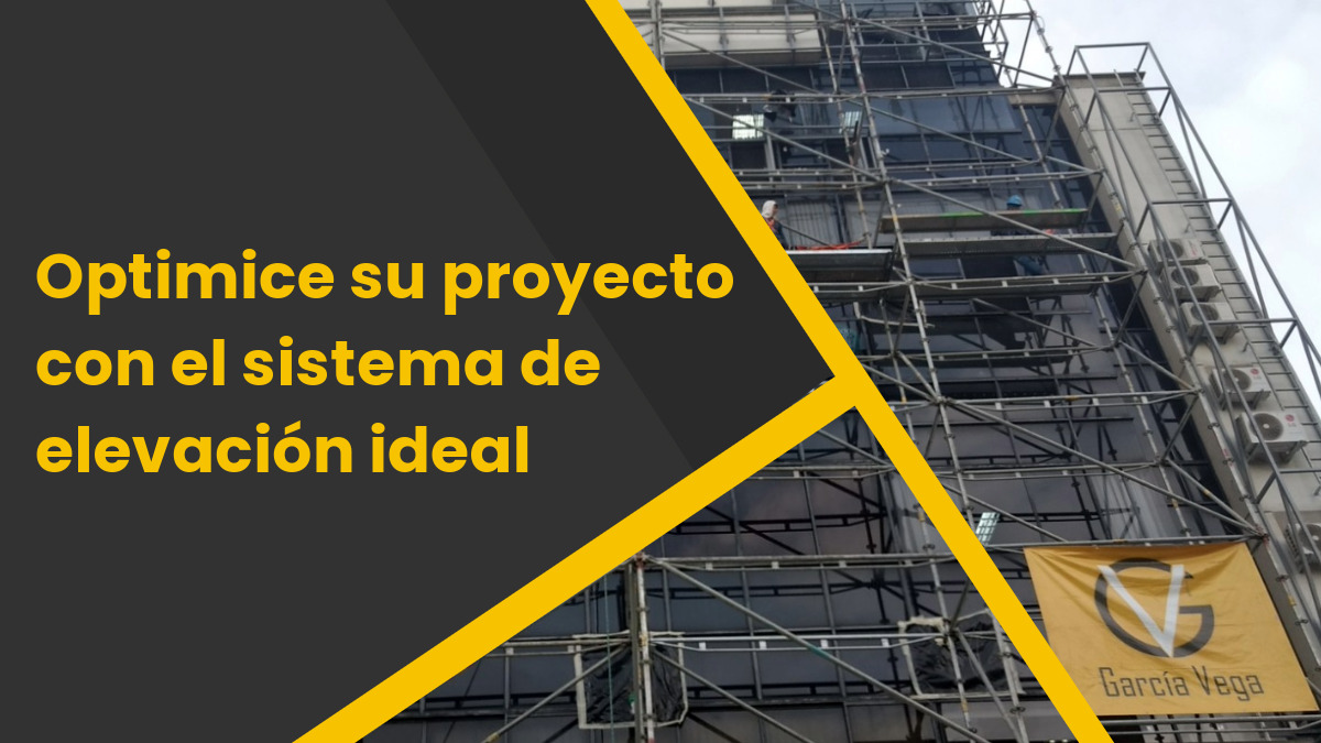 Optimice su proyecto con el sistema de elevación ideal, Garcia Vega