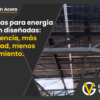 Estructuras para energía solar: qué debe cumplir la ingeniería en acero para que el proyecto sea rentable